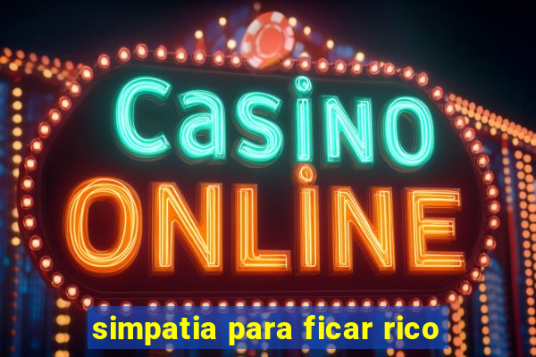 simpatia para ficar rico